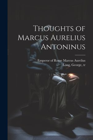 Thoughts of Marcus Aurelius Antoninus image number 0