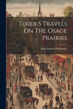 Tixier S Travels On The Osage Prairies image number 0