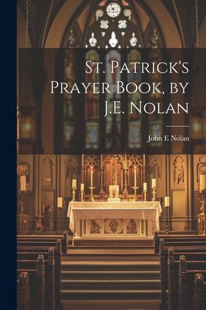 St. Patrick's Prayer Book, by J.E. Nolan image number 0