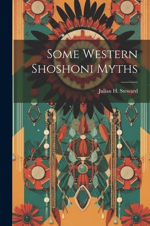 Some Western Shoshoni Myths image number 0