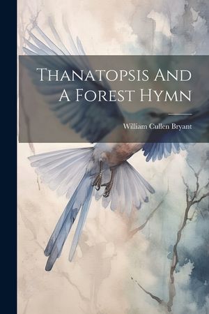 Thanatopsis And A Forest Hymn image number 0