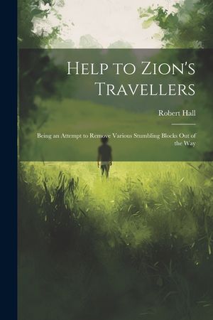 Help to Zion's Travellers: Being an Attempt to Remove Various Stumbling Blocks out of the Way image number 0