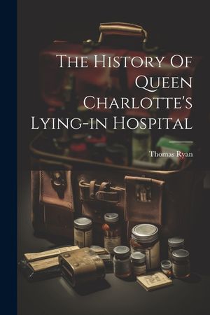 The History Of Queen Charlotte's Lying-in Hospital image number 0