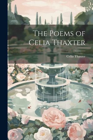 The Poems of Celia Thaxter image number 0