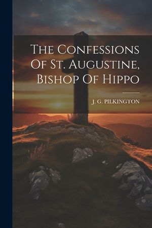 The Confessions Of St. Augustine, Bishop Of Hippo image number 0