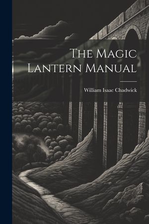 The Magic Lantern Manual image number 0