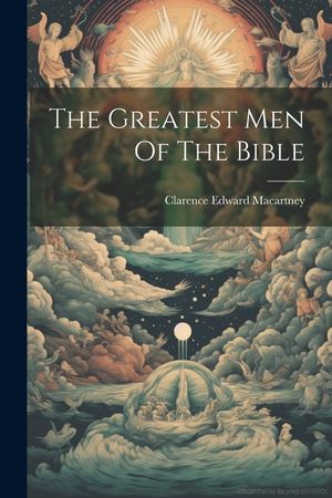 The Greatest Men Of The Bible image number 0