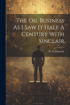 The Oil Business As I Saw It Half A Century With Sinclair image number 0