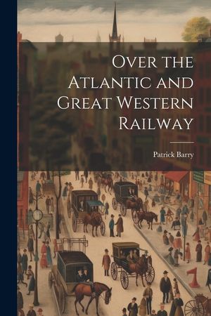 Over the Atlantic and Great Western Railway image number 0