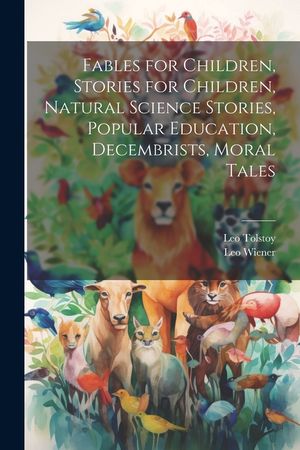 Fables for Children, Stories for Children, Natural Science Stories, Popular Education, Decembrists, Moral Tales image number 0