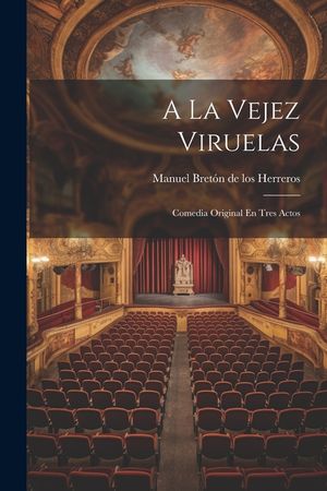 A La Vejez Viruelas: Comedia Original En Tres Actos image number 0
