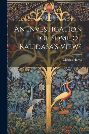 An Investigation of Some of Kalidasa's Views image number 0