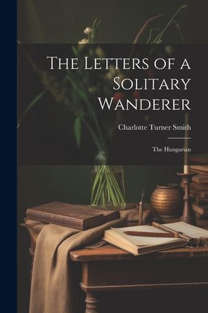 The Letters of a Solitary Wanderer: The Hungarian image number 0