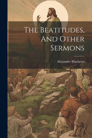 The Beatitudes, And Other Sermons image number 0