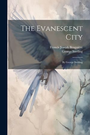 The Evanescent City: By George Sterling image number 0