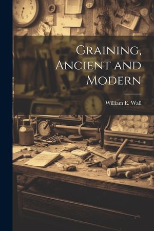 Graining, Ancient and Modern image number 0