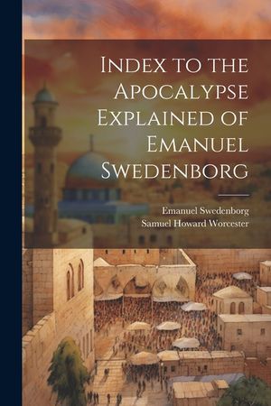 Index to the Apocalypse Explained of Emanuel Swedenborg image number 0