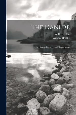 The Danube: Its History, Scenery, and Topography image number 0