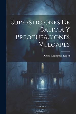 Supersticiones de Galicia y preocupaciones vulgares image number 0