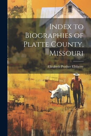 Index to Biographies of Platte County, Missouri image number 0