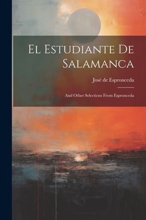 El Estudiante De Salamanca: And Other Selections From Espronceda image number 0