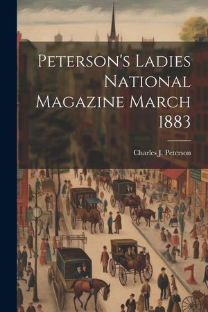 Peterson's Ladies National Magazine March 1883 image number 0
