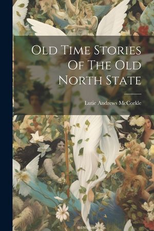 Old Time Stories Of The Old North State image number 0