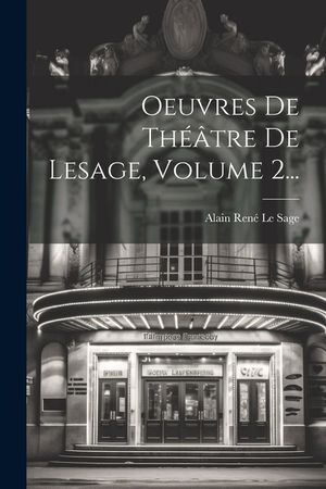 Oeuvres De Th&eacute;&acirc;tre De Lesage, Volume 2... image number 0