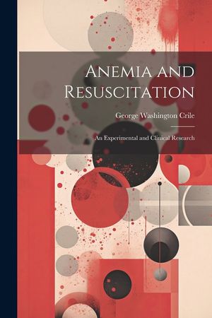 Anemia and Resuscitation: An Experimental and Clinical Research image number 0