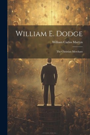 William E. Dodge: The Christian Merchant image number 0