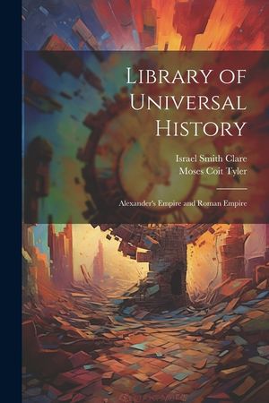 Library of Universal History: Alexander's Empire and Roman Empire image number 0