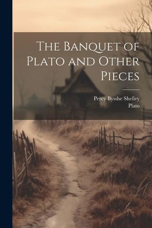 The Banquet of Plato and Other Pieces image number 0