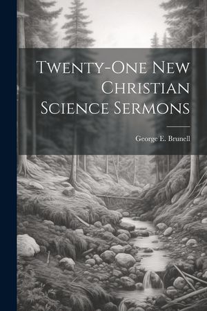 Twenty-one New Christian Science Sermons image number 0