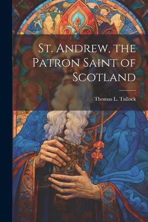 St. Andrew, the Patron Saint of Scotland image number 0