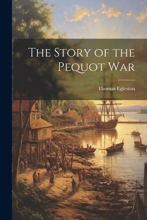 The Story of the Pequot War image number 0