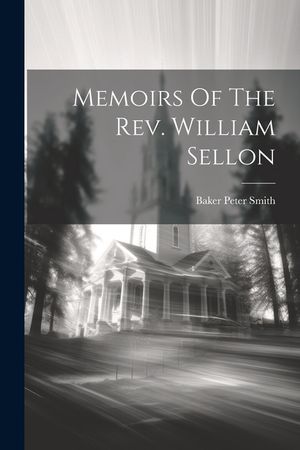 Memoirs Of The Rev. William Sellon image number 0