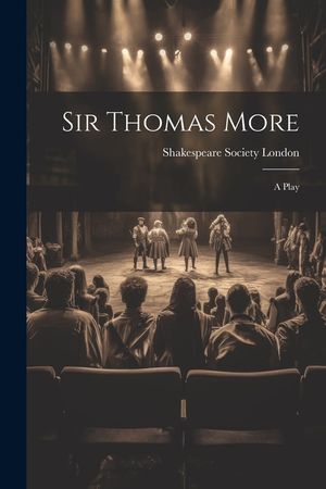 Sir Thomas More: A Play image number 0