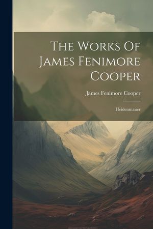 The Works Of James Fenimore Cooper: Heidenmauer image number 0