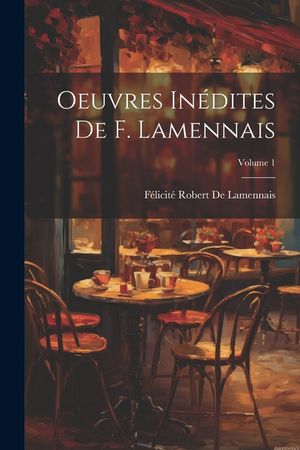 Oeuvres In&eacute;dites De F. Lamennais; Volume 1 image number 0
