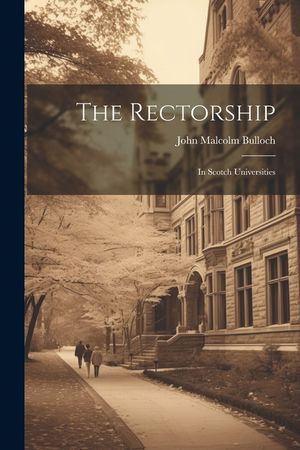 The Rectorship: In Scotch Universities image number 0