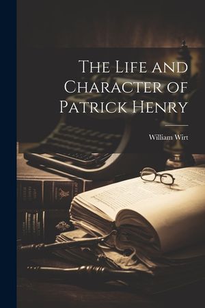 The Life and Character of Patrick Henry image number 0