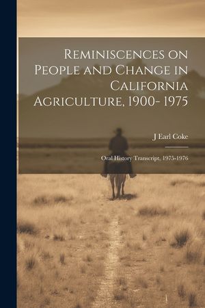 Reminiscences on People and Change in California Agriculture, 1900- 1975: Oral History Transcript, 1975-1976 image number 0