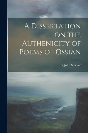 A Dissertation on the Authenicity of Poems of Ossian image number 0