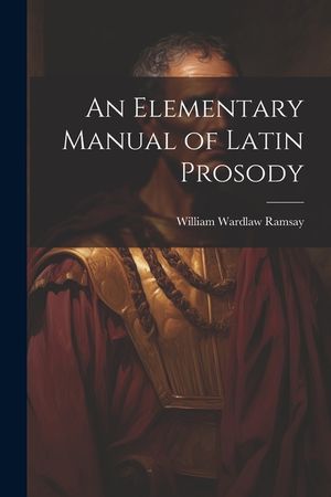 An Elementary Manual of Latin Prosody image number 0