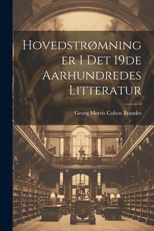 Hovedstr&oslash;mninger i det 19de Aarhundredes Litteratur image number 0