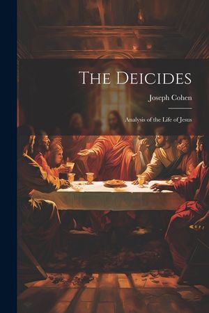 The Deicides: Analysis of the Life of Jesus image number 0