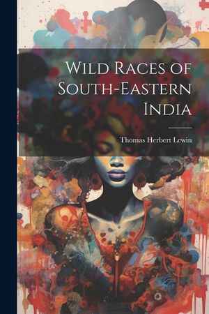 Wild Races of South-Eastern India image number 0