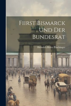 Fiirst Bismarck und der Bundesrat image number 0