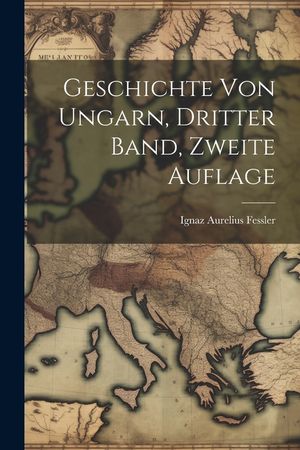 Geschichte von Ungarn, dritter Band, zweite Auflage image number 0