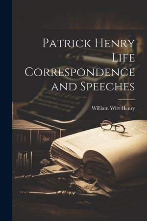 Patrick Henry Life Correspondence and Speeches image number 0
